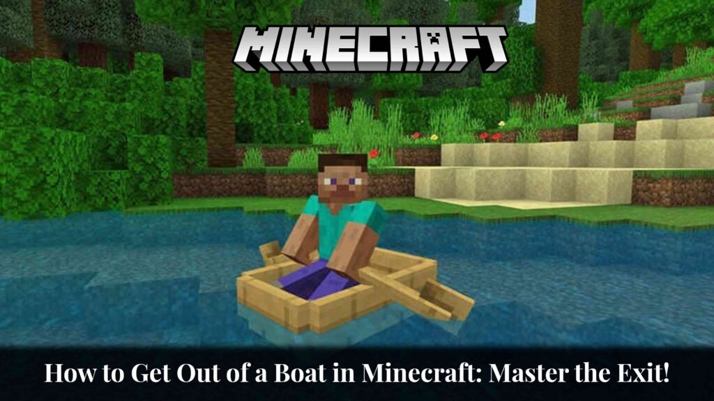 how to get out of a boat in minecraft