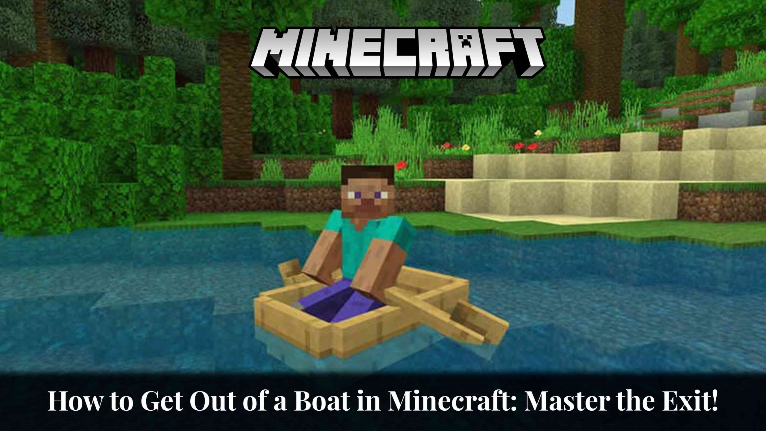 how to get out of a boat in minecraft