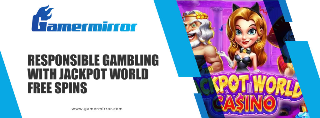 Responsible Gambling With Jackpot World Free Spins